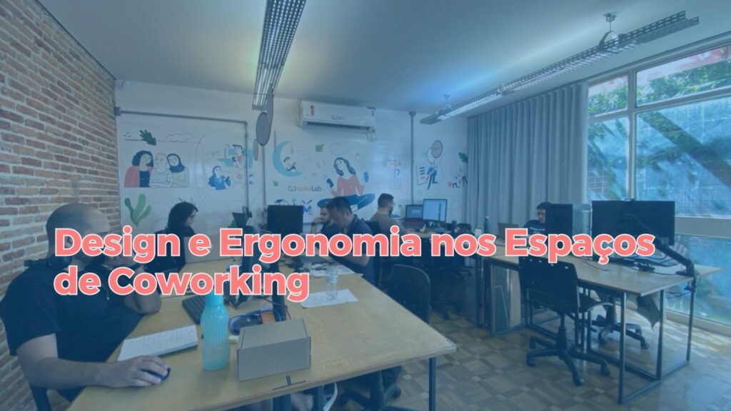 Design e Ergonomia nos Espaços de Coworking